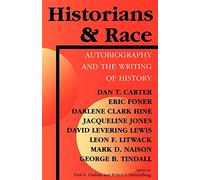Historians and Race: Autobiography and the Writing of History (Blacks in the Diaspora)