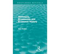 Historians, Economists, and Economic History (Routledge Revivals)