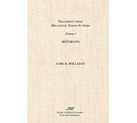 Historians (v. 1): Volume 1, Historians (Fragments from Hellenistic Jewish Authors)