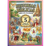 HISTORIAS BÍBLICAS: LA COLECCIÓN COMPLETA PARA COLOREAR Y APRENDER VALORES FAMILIARES BIBLICOS: serie completa de 5 volúmenes: el cierre definitivo y ... grandes relatos sagrados. (Spanish edition)