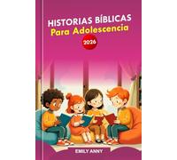 HISTORIAS BÍBLICAS PARA ADOLESCENCIA 2026: Un viaje de 52 semanas de inspiración, confianza y coraje que guía a los corazones jóvenes hacia la paz y el crecimiento.