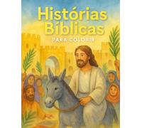 Histórias Bíblicas para Colorir - Volume 1: 30 ilustrações com versículos da Bíblia (Histórias da Bíblia para Colorir)