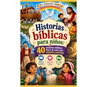 Historias bíblicas para niños: 40 historias bíblicas llenas de color para pequeños corazones | Historias cristianas ilustradas para niños de 4 a 10 años
