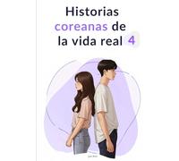 Historias coreanas de la vida real 4: Lectura fácil de coreano con 25 temas cotidianos para nivel intermedio bajo