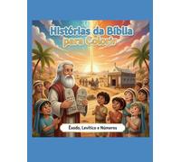 Histórias da Bíblia para Colorir: Minha Jornada com Deus: ÊXODO LEVÍTICO E NÚMEROS