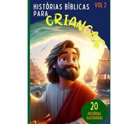 Histórias da Bíblia para Crianças: 20 Histórias Ilustradas para Dormir | Volume 2: Histórias da Bíblia para Crianças: 20 Histórias Ilustradas sobre ... (Minha Primeira Biblioteca Bíblica)