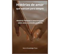Histórias de Amor que Marcam para Sempre: Contos intensos e emocionais sobre paixão, perda, conexões profundas e momentos inesquecíveis: 1 (Histórias de Amor que Deixam Marca)