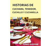 Historias de Cuchara, Tenedor, Cuchillo y Cucharilla (Selección variada de mis libros)