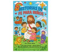 Historias de Fe para Niños: Colorea, aprende y descubre el amor de Dios.