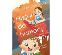 Historias de humor y corazón: Pequeños momentos reales que nos hacen reír, sentir y recordar