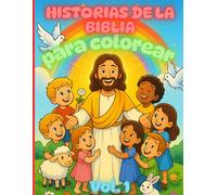 Historias de la Biblia para Colorear: Libro cristiano para niños de 3 a 8 años con 15 historias bíblicas llenas de amor y Fe: Libro infantil educativo ... y enseña valores cristianos al colorear