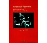 Historias de la desaparición: El cine desde Franz Kafka, Jacques Tourneur y David Lynch (Poliedro)