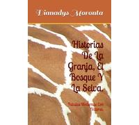 Historias De La Granja, El Bosque Y La Selva.: Fabulas Modernas Con Valores.
