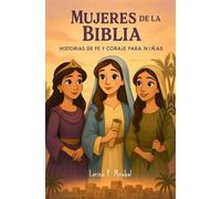 HISTORIAS DE MUJERES DE LA BIBLIA PARA NIÑAS: Con imágenes, lecciones, curiosidades y preguntas.