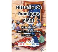 Historias de Rumi para niños: Más de 90 cuentos de amor, luz y alma (Quran Stories)
