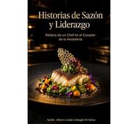 Historias de Sazón y Liderazgo: Relatos de un Chef en el Corazón de la Hostelería