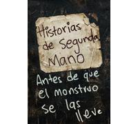 Historias De Segunda Mano: Antes De Que El Monstruo Se Las Lleve