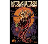 HISTORIAS DE TERROR DEL HOMBRE DE LOS CANDELABROS: 40 cuentos para no contar. La curiosidad se paga cara en Halloween.: 1