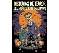 HISTORIAS DE TERROR DEL MUÑECO ENTERRADO VIVO: 40 relatos espeluznantes. Creepypastas de Misterio que te perseguirán desde el sótano hasta el ático.: 3