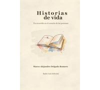Historias de vida: Un recorrido en el corazón de las personas
