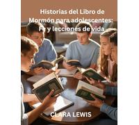 Historias del Libro de Mormón para adolescentes: Fe y lecciones de vida
