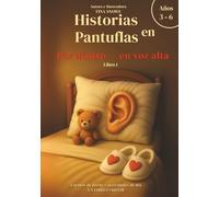 Historias en Pantuflas: Por dentro - en voz alta: Cuentos para dormir y actividades diurnas para niños de 3 a 6 años: aprendizaje emocional, grandes ... rutinas para fortalecer los lazos familiares.