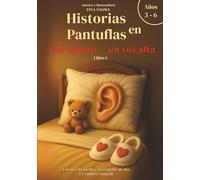 Historias en Pantuflas: Por dentro - en voz alta: Cuentos para dormir y actividades diurnas para niños de 3 a 6 años: aprendizaje emocional, grandes ... rutinas para fortalecer los lazos familiares.