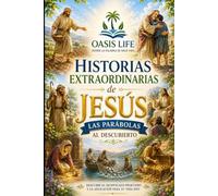 HISTORIAS EXTRAORDINARIAS DE JESÚS: Las parábolas al descubierto (Armonías del Nuevo Testamento)