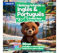 Histórias Infantis em Inglês & Português Kodi The Kodiak Bear - O Urso Kodiak