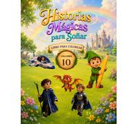 Historias Mágicas para Soñar - Volumen 10: Libro para Colorear (Historias Mágicas para Soñar - Libros para Colorear)