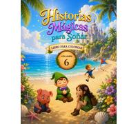 Historias Mágicas para Soñar - Volumen 6: Libro para Colorear (Historias Mágicas para Soñar - Libros para Colorear)