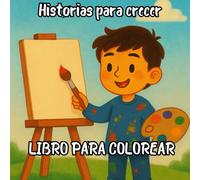 Historias para crecer LIBRO PARA COLOREAR: Libro para colorear para niños I 40 dibujos originales de animales, fantasía y vida cotidiana I Actividades para relajarse y desarrollar la creatividad