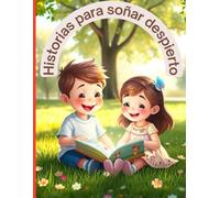 Historias para soñar despierto: Un viaje al corazón de la imaginación