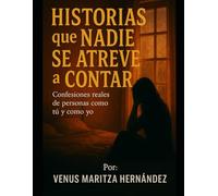 Historias que nadie se atreve a contar: Confesiones reales de personas como tú y como yo