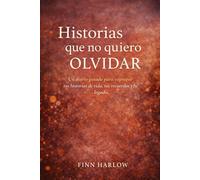 Historias que no quiero olvidar: Un diario guiado para capturar tus historias de vida, tus recuerdos y tu legado