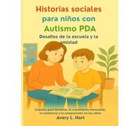 Historias sociales para niños con Autismo PDA: Desafíos de la escuela y la amistad: Cuentos para fomentar el crecimiento emocional, la resiliencia y la comprensión en los niños