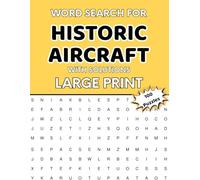 Historic Aircraft Word Search Puzzle Book: 100 Large Print Puzzles with Aviation Terms and Solutions: A Fun and Educational Word Search Collection ... Models | Large Print for Adults and Seniors
