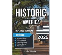 Historic America Travel Guide 2025: Landmarks, Battlefields, and Museums That Tell the Nation’s Story