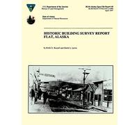 Historic Building Survey Report Flat, Alaska