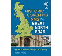 Historic Coaching Inns of the Great North Road - a Travellers' Guide to their past and Present