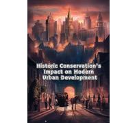 Historic Conservation's Impact on Modern Urban Development