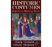 Historic Costumes: A Guide to Making Them