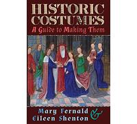Historic Costumes: A Guide to Making Them