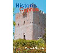 Historic Cyprus: A Guide to Its Towns and Villages, Monasteries and Castles