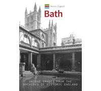 Historic England: Bath: Unique Images from the Archives of Historic England