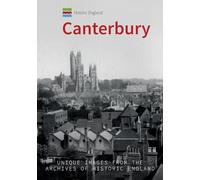 Historic England: Canterbury: Unique Images from the Archives of Historic England