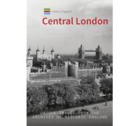 Historic England: Central London: Unique Images from the Archives of Historic England