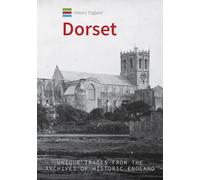 Historic England: Dorset: Unique Images from the Archives of Historic England