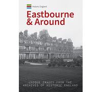 Historic England: Eastbourne & Around: Unique Images from the Archives of Historic England