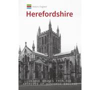 Historic England: Herefordshire: Unique Images from the Archives of Historic England